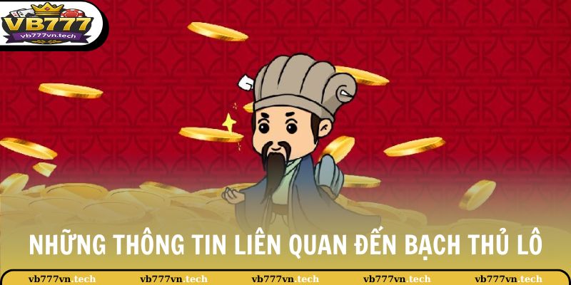 Bạch Thủ Lô VB777 - Tổng Hợp Chiến Lược Cá Cược Hiệu Quả 2 Những thông tin có liên quan đến bạch thủ lô