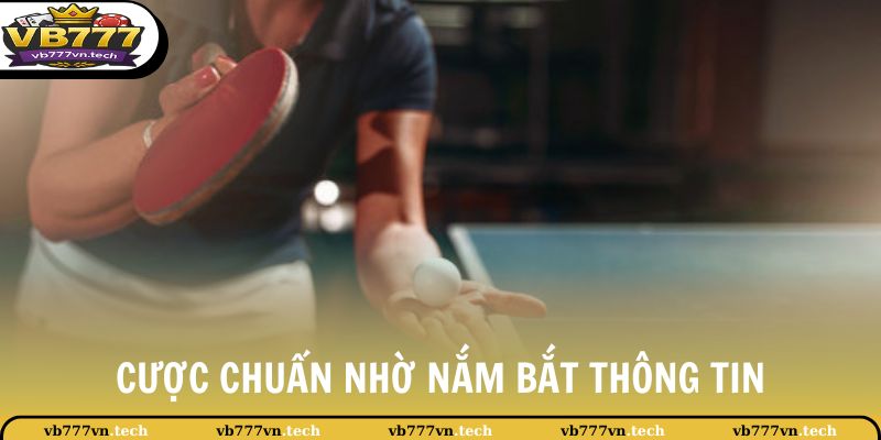 Cược chuẩn nhờ nắm bắt thông tin