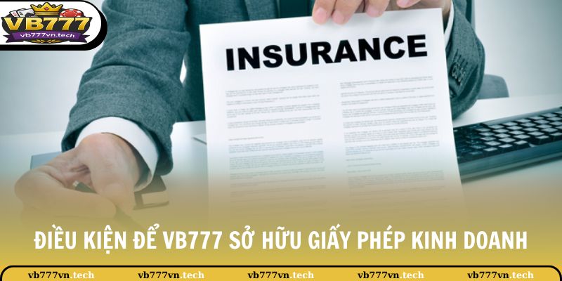 Giấy Phép Hoạt Động 3 Điều kiện để VB777 sở hữu giấy phép kinh doanh