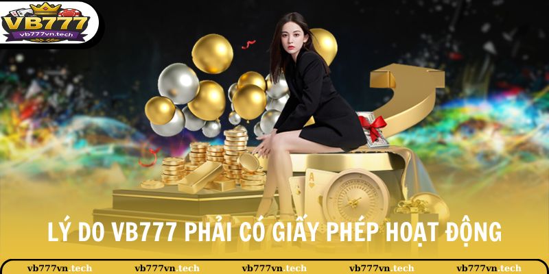 Giấy Phép Hoạt Động 1 Lý do VB777 phải có giấy phép hoạt động