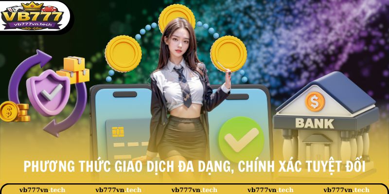 Giới Thiệu VB777 3 Phương thức giao dịch đa dạng, chính xác tuyệt đối