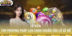 Lô Xiên - Nắm Bắt Phương Pháp Chọn Số Chuẩn Ăn Thưởng Lớn 3 lo xien thumb