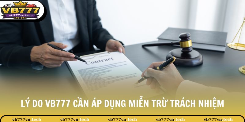 Miễn Trừ Trách Nhiệm 1 Lý do VB777 cần áp dụng miễn trừ trách nhiệm