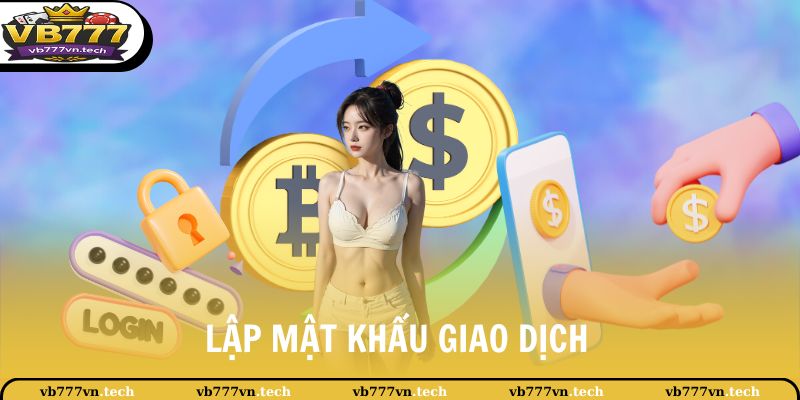 VB777 Rút Tiền 1 Lập mật khẩu giao dịch